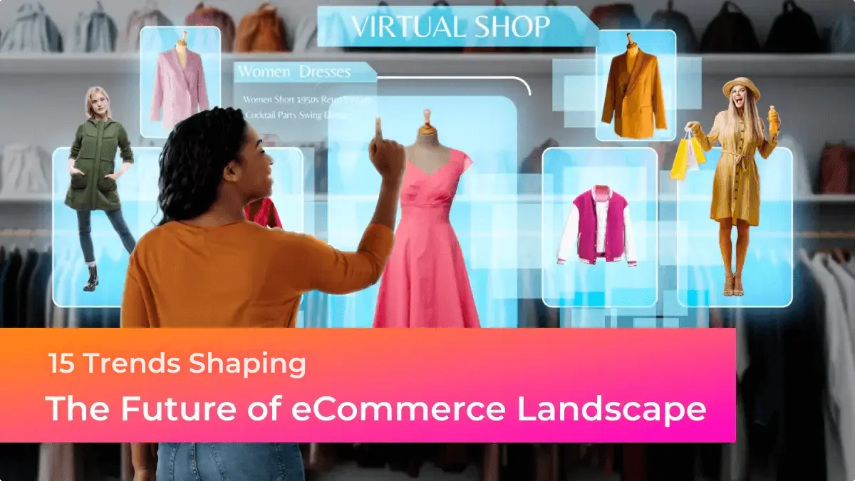 Top 15 future eCommerce trends in 2024