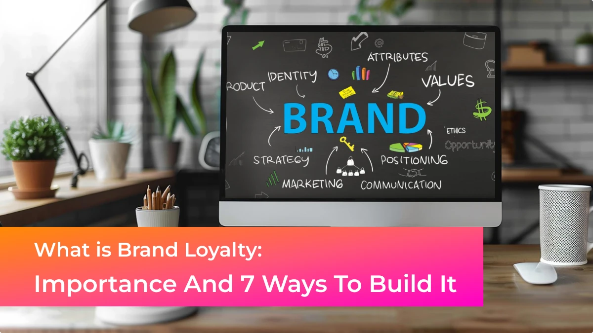 How to build brand loyalty | 99minds