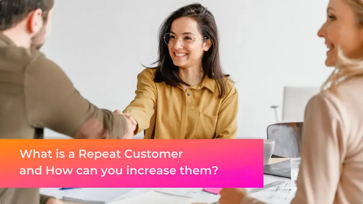 What is a Repeat Customer and How can you increase them?
