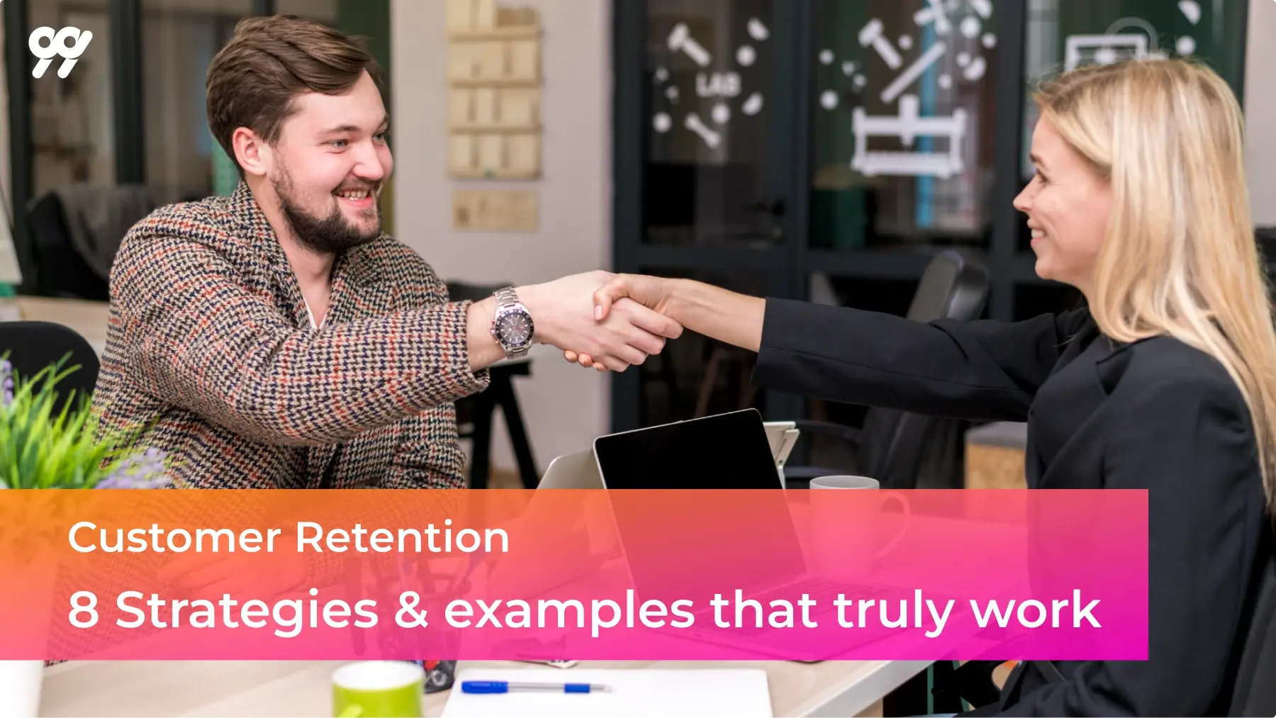 Customer Retention: 8 Strategies & Examples that truly work