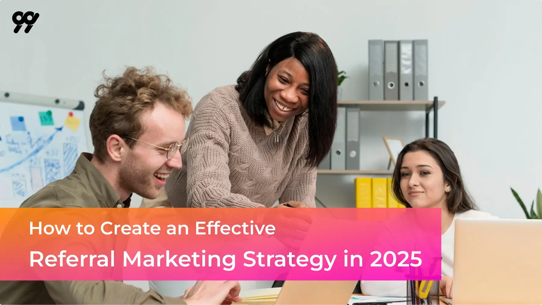 How to Create an Effective Referral Marketing Strategy in 2025