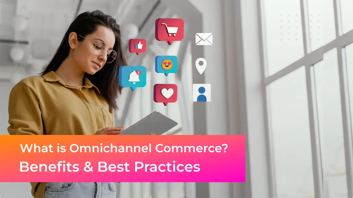 Omnichannel Commerce and its benefits and strategies