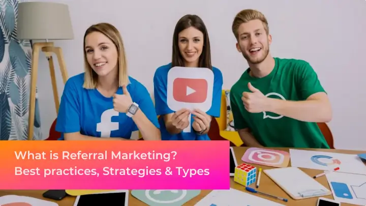 Referral Marketing: Benefits, Strategies & Types